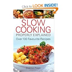 Slow Cooking Properly Explained: Over 100 Favourite Recipes