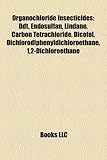 Organochloride Insecticides: DDT, Endosulfan, Lindane, Carbon Tetrachloride, Dicofol, Dichlorodiphenyldichloroethane, 1,2-Dichloroethane-