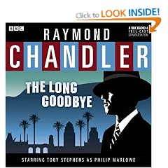 Raymond Chandler: The Long Goodbye: A BBC Full-Cast Radio Drama Starring Toby Stephens