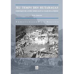 Au temps des rutabagas. Chronique des ann�es noires dans la vall�e de la Gresse