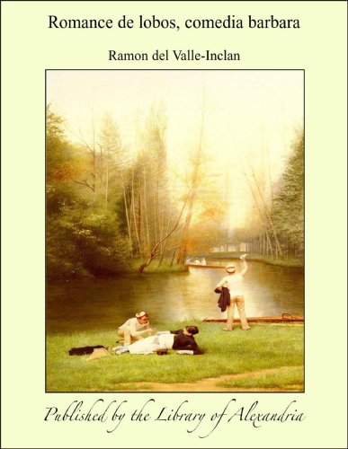 Romance de lobos, comedia barbara (Spanish Edition)
