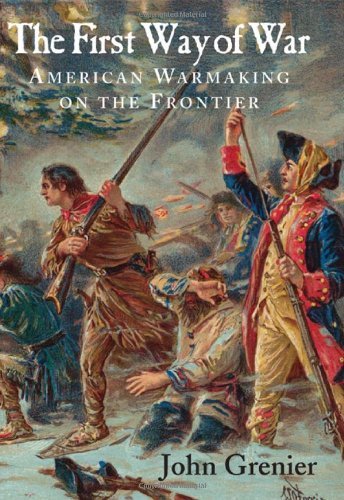 The First Way of War: American War Making on the Frontier, 1607-1814