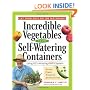 Incredible Vegetables from Self-Watering Containers: Using Ed's Amazing POTS System
