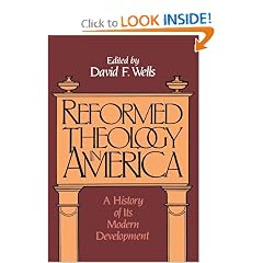 Reformed Theology in America: A History of Its Modern Developments