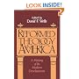 Reformed Theology in America: A History of Its Modern Developments