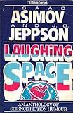 Laughing space : an anthology of science fiction humour
