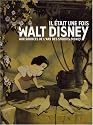 Il &eacute;tait une fois Walt Disney : Aux sources de l'art des studios Disney