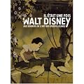 Il �tait une fois Walt Disney : Aux sources de l'art des studios Disney