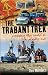 Trabant Trek: Crossing the World in a Plastic Car