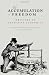 The Accumulation of Freedom: Writings on Anarchist Economics