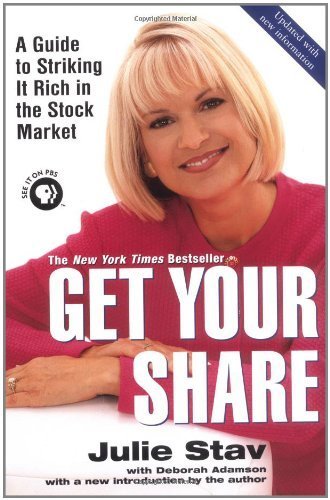 Get Your Share: A Guide to Striking It Rich in the Stock Market by Stav, Julie, Adamson, Deborah (2003) Paperback