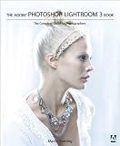 The Adobe Photoshop Lightroom 3 Book: The Complete Guide for Photographers