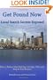 Get Found Now! Local Search Secrets Exposed: Learn How to Achieve High Rankings in Google, Yahoo and Bing