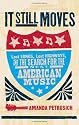 It Still Moves: Lost Songs, Lost Highways, and the Search for the Next American Music