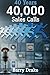 40 Years 40,000 Sales Calls: Thoughts on Radio and Advertising Based on a Lifetime of Customer Contact
