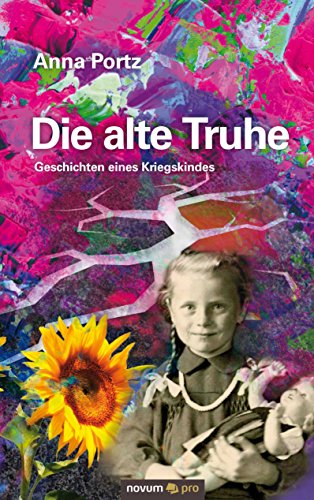 Die alte Truhe: Geschichten eines Kriegskindes (German Edition)