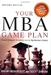 Your MBA Game Plan: Proven Strategies for Getting into the Top Business Schools