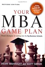 Your MBA Game Plan: Proven Strategies for Getting into the Top Business Schools