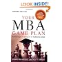 Your MBA Game Plan: Proven Strategies for Getting into the Top Business Schools