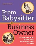 From Babysitter to Business Owner: Getting the Most Out of Your Home Child Care Business 51yOjMNPO3L. SL160 From Babysitter to Business Owner: Getting the Most Out of Your Home Child Care Business