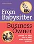 From Babysitter to Business Owner: Getting the Most Out of Your Home Child Care Business