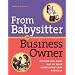 From Babysitter to Business Owner: Getting the Most Out of Your Home Child Care Business