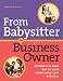 From Babysitter to Business Owner: Getting the Most Out of Your Home Child Care Business