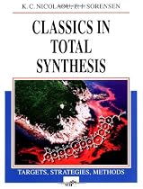 Classics in Total Synthesis: Targets, Strategies, Methods