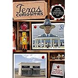 texas curiosities quirky characters roadside oddities  other offbeat stuff curiosities series