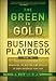 The Green to Gold Business Playbook: How to Implement Sustainability Practices for Bottom-Line Results in Every Business Function