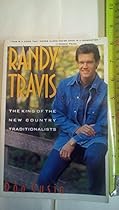 Randy Travis: King of the New Traditionalists Randy Travis: King of the New Traditionalists
