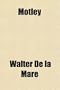 Motley; And Other Poems