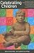 Book Celebrating Children: Equipping People Working with Children and Young People Living in Difficult Circumstances Around the World