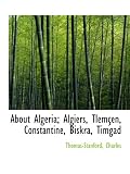 About Algeria; Algiers, Tlem�en, Constantine, Biskra, Timgad