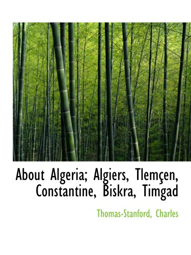 About Algeria; Algiers, Tlem�en, Constantine, Biskra, Timgad