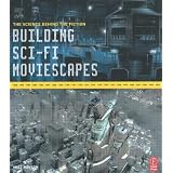 Building Sci-Fi Moviescapes: The Science Behind the Fictionby Matt Hanson