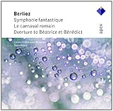 Berlioz - Symphonie Fantastique; Le carnaval romain, Op. 9; Beatrice et Benedict Overture