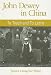 Books : John Dewey in China: To Teach and to Learn (Suny Series in Chinese Philosophy and Culture)