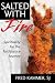 Salted with Fire: Spirituality for the Faithjustice Journey