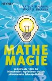 Produkt-Bild: Mathe-Magie: Verbl&uuml;ffende Tricks f&uuml;r blitzschnelles Kopfrechnen und ein ph&auml;nomenales Zahlenged&auml;chtnis