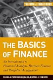 The Basics of Finance: An Introduction to Financial Markets, Business Finance, and Portfolio Management (Frank J. Fabozzi Series)