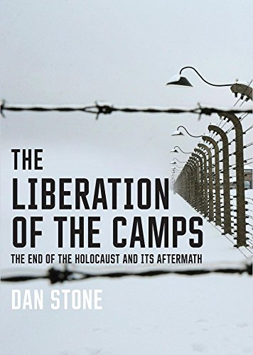 The Liberation of the Camps: The End of the Holocaust and Its Aftermath