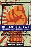 Digital Dead End: Fighting for Social Justice in the Information Age