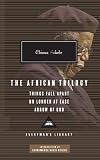 The African Trilogy: Things Fall Apart, No Longer at Ease, Arrow of God