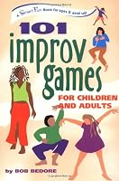 101 Improv Games for Children and Adults