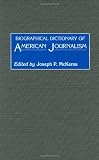 Biographical Dictionary of American Journalism: