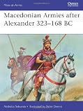 Macedonian Armies after Alexander, 323-168 BC (Men-at-Arms)