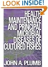Health Maintenance and Principal Microbial Diseases of Cultured Fishes