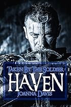 Haven (Historical Romance, Medieval Romance, New Adult): Taken By The Soldier (Knights In Shining Armor Book 1)