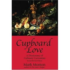 Cupboard Love: A Dictionary of Culinary Curiosities